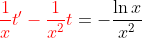 {\color{Red} \frac{1}{x}t'-\frac{1}{x^{2}}t}=-\frac{\ln x}{x^{2}}
